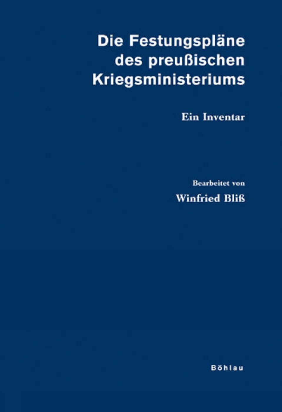 Die Festungspläne des preußischen Kriegsministeriums. 2 Bände: Aus der Plankammer seiner Bauabteilung. Ein Findbuch: 2 Bde.: Ein Inventar ... aus den Archiven Preussischer Kulturbesitz) Architecture