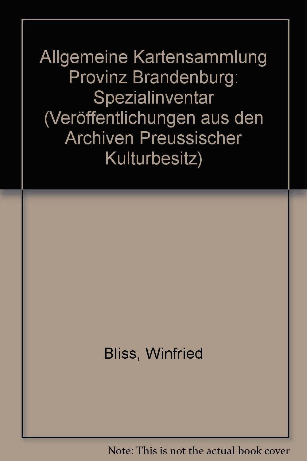 Allgemeine Kartensammlung Provinz Brandenburg. Spezialinventar (Veröffentlichungen aus den Archiven Preussischer Kulturbesitz) International