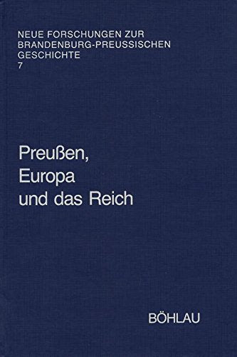 Neue Forschungen zur brandenburg-preußischen Geschichte, Bd.7, Preußen, Europa und das Reich Books