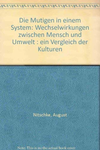 Die Mutigen in einem System: Wechselwirkungen zwischen Mensch und Umwelt. Ein Vergleich der Kulturen Philosophy