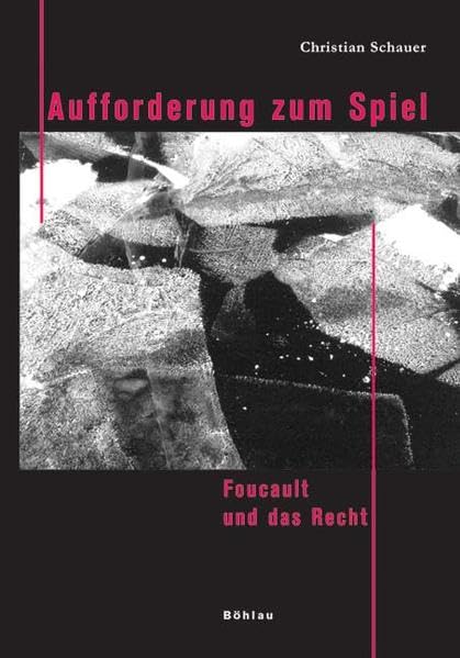 Aufforderung zum Spiel: Foucault und das Recht Law