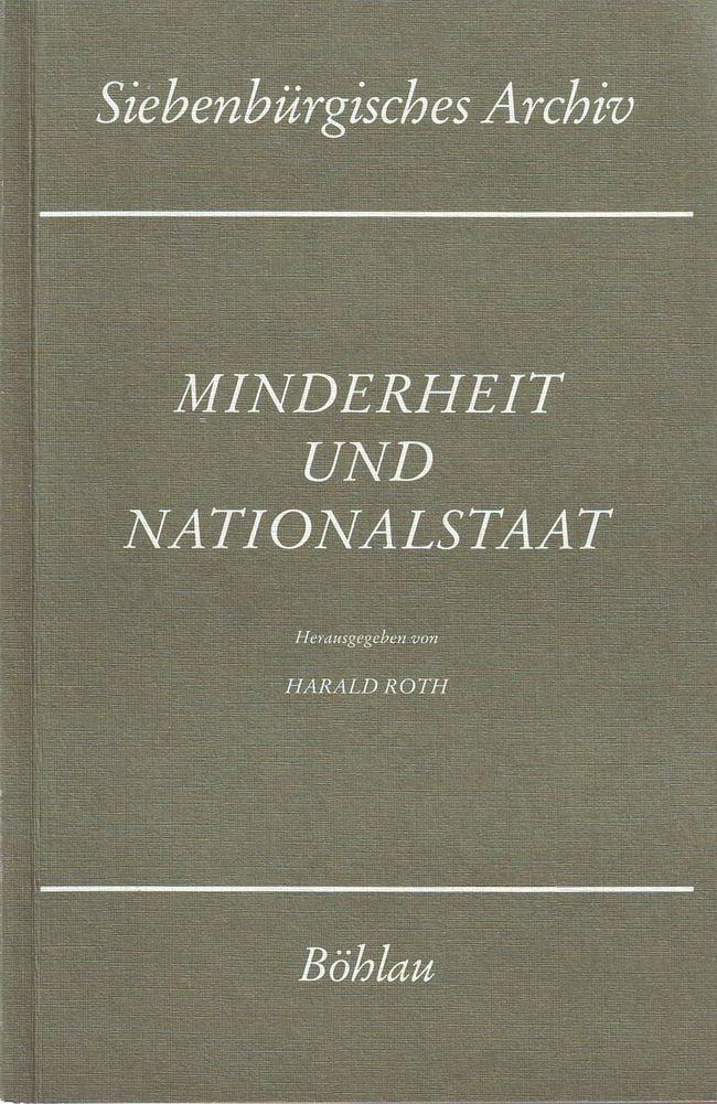 Minderheit und Nationalstaat: Siebenbürgen seit dem ersten Weltkrieg (Siebenbürgisches Archiv: Archiv des Vereins für Siebenbürgische Landeskunde) Books