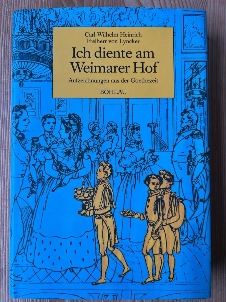 Ich diente am Weimarer Hof: Aufzeichnungen aus der Goethezeit Books