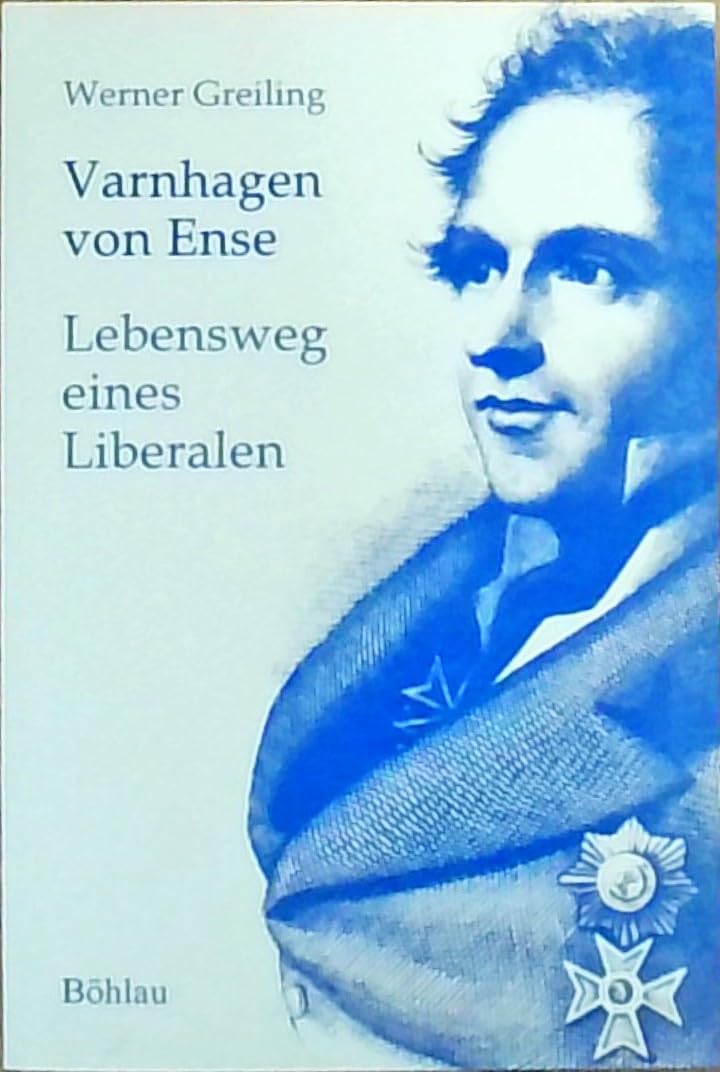 Varnhagen von Ense - Lebensweg eines Liberalen: Politisches Wirken zwischen Diplomatie und Revolution Books