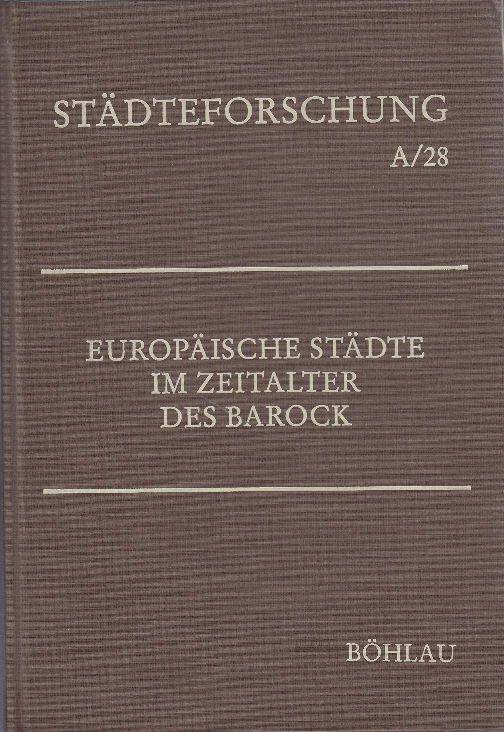 Europäische Städte im Zeitalter des Barock: Gestalt - Kultur - Sozialgefüge (Städteforschung: Veröffentlichungen des Instituts für vergleichende Städtegeschichte in Münster. Reihe A: Darstellungen) Books