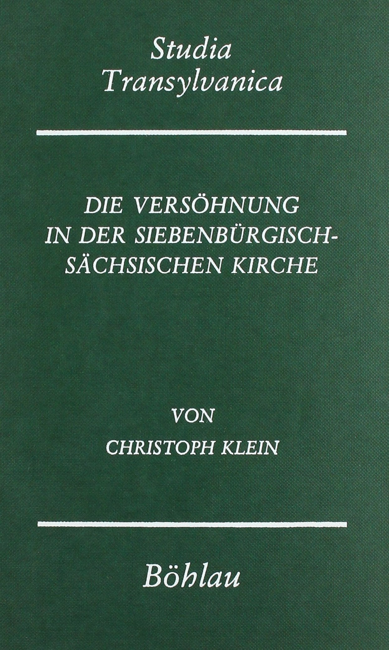 Die Versöhnung in der siebenbürgisch-sächsischen Kirche (Studia Transylvanica) Religion & Esotericism