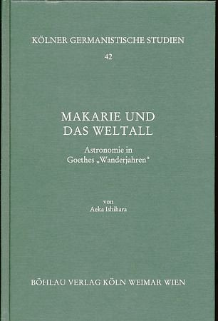 Makarie und das Weltall. Astronomie in Goethes "Wanderjahren" Contemporary literature