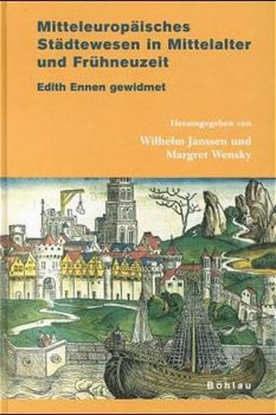 Mitteleuropäisches Städtewesen in Mittelalter und Frühneuzeit: Edith Ennen gewidmet Politics & History