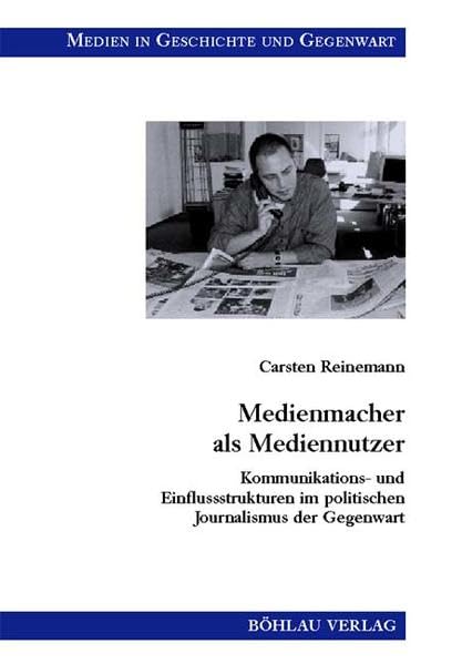Medienmacher als Mediennutzer. Kommunikations- und Einflussstrukturen im politischen Journalismus der Gegenwart Law