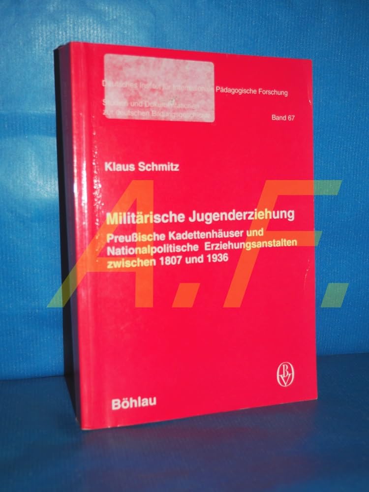 Militärische Jugenderziehung: Preussische Kadettenhäuser und Nationalpolitische Erziehungsanstalten zwischen 1807 und 1936 (Studien und Dokumentationen zur deutschen Bildungsgeschichte) General education