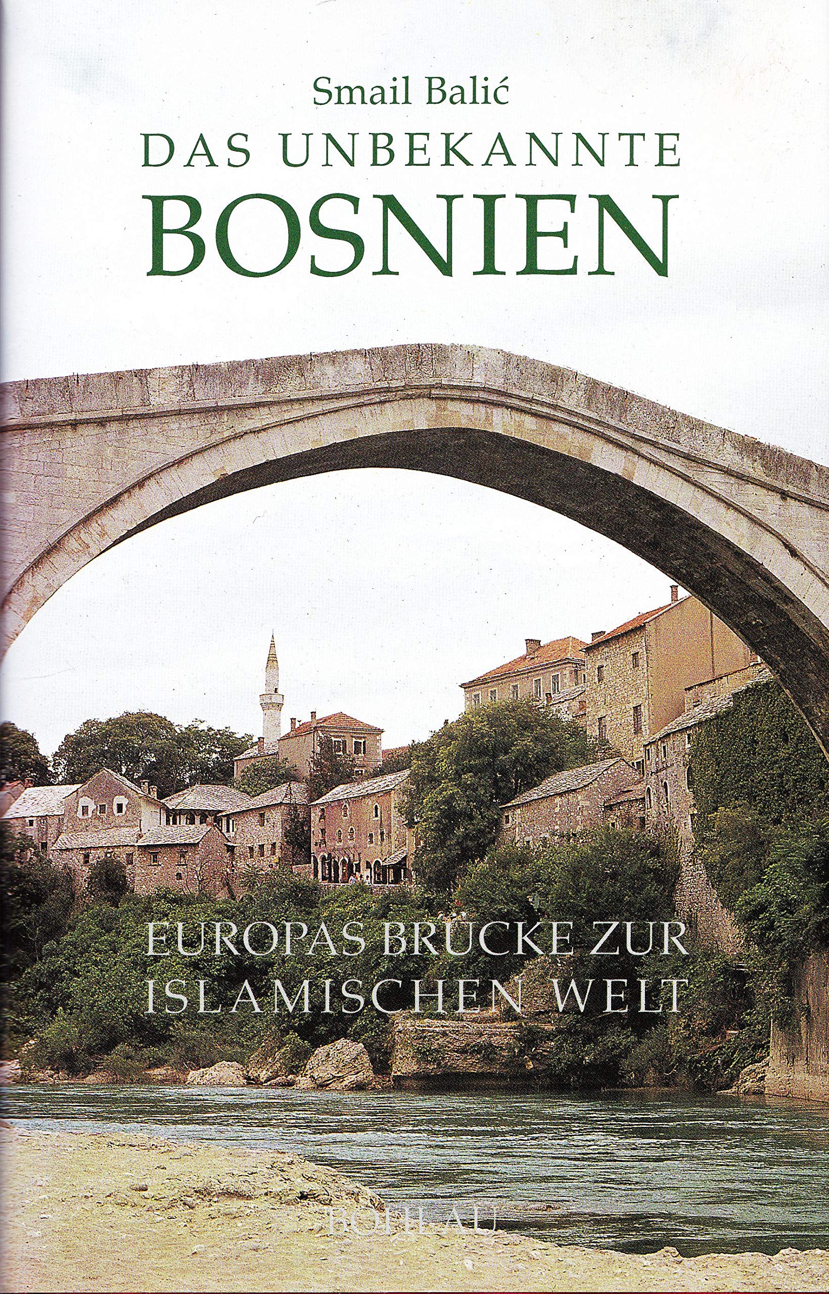 Das unbekannte Bosnien: Europas Brücke zur islamischen Welt (Kölner Veröffentlichungen zur Religionsgeschichte) Religion & Esotericism