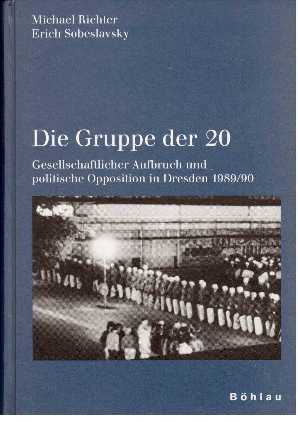 Die Gruppe der 20: Gesellschaftlicher Aufbruch und politische Opposition in Dresden 1989/90 (Schriften des Hannah-Arendt-Instituts für Totalitarismusforschung, Band 12) German history