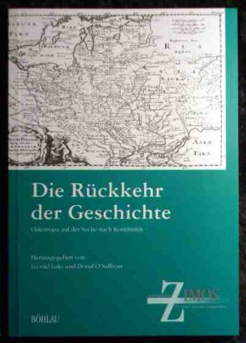 Die Rückkehr der Geschichte: Osteuropa auf der Suche nach Kontinuität (Schriften des Zentralinstituts für Mittel- und Osteuropastudien) Politics & History