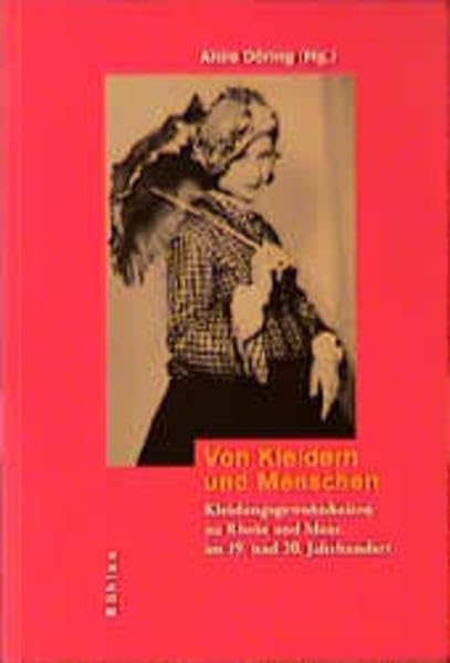Von Kleidern und Menschen: Kleidungsgewohnheiten an Rhein und Maas im 19. und 20. Jahrhundert Books