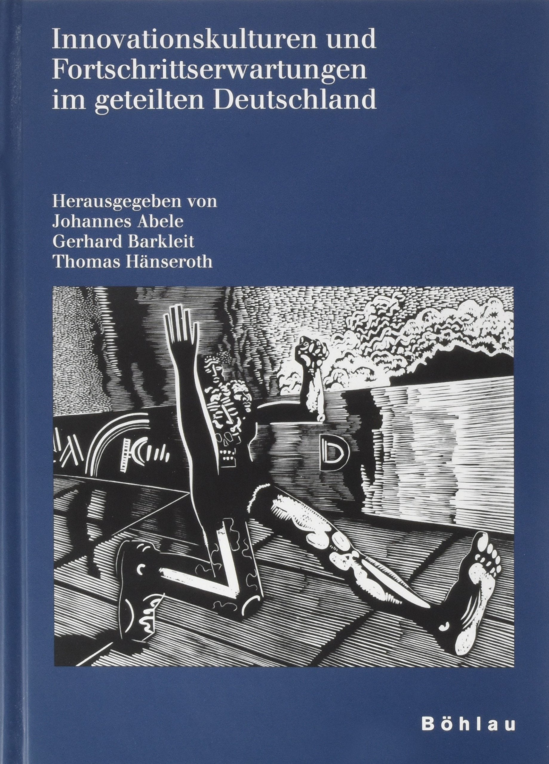 Innovationskulturen und Fortschrittserwartungen im geteilten Deutschland (Schriften des Hannah-Arendt-Instituts für Totalitarismusforschung) Politics & History