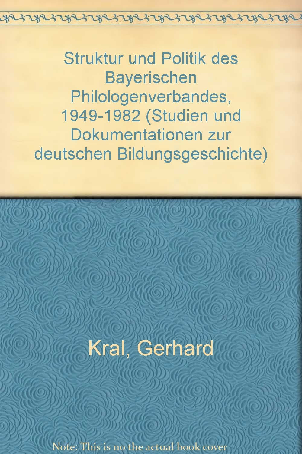 Struktur und Politik des Bayerischen Philologenverbandes 1949-1982 (Studien und Dokumentationen zur deutschen Bildungsgeschichte) Books