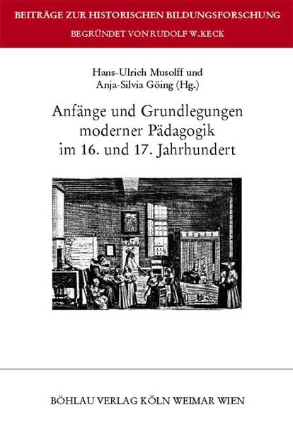 Anfänge und Grundlegungen moderner Pädagogik im 16. und 17. Jahrhundert Natural Sciences