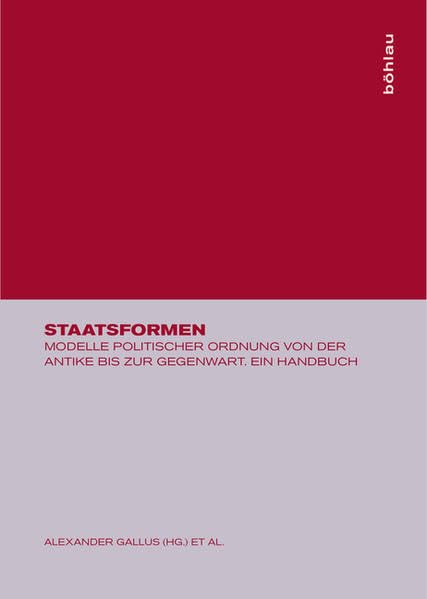 Staatsformen. Modelle politischer Ordnung von der Antike bis zur Gegenwart Social Sciences
