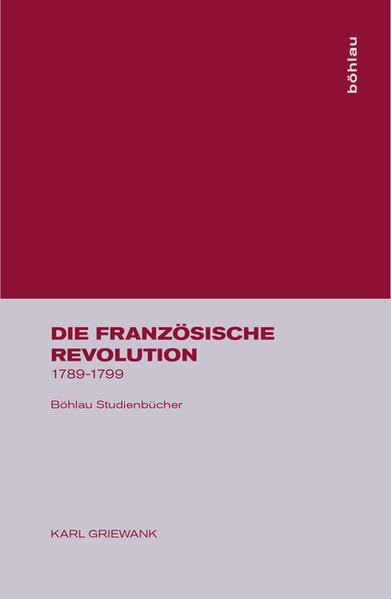 Die Französische Revolution 1789 - 1799 (Böhlau Studienbücher) Politics & History