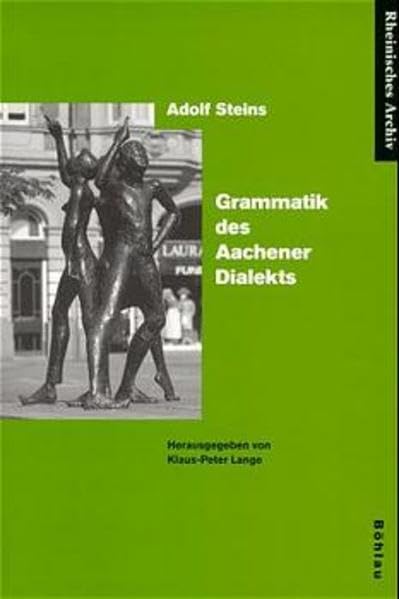 Grammatik des Aachener Dialekts (Rheinisches Archiv: Veröffentlichungen des Instituts für Geschichtliche Landeskunde der Rheinlande der Universität Bonn) Contemporary literature Books