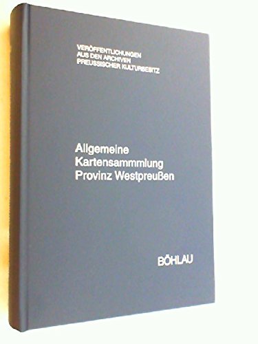 Allgemeine Kartensammlung Provinz Westpreußen: Spezialinventar (Veröffentlichungen aus den Archiven Preussischer Kulturbesitz) Business & Technology