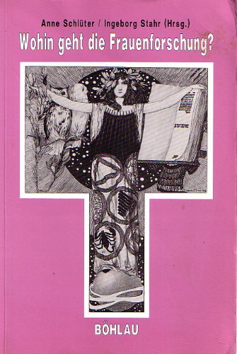 Wohin geht die Frauenforschung?: Dokumentation des gleichnamigen Symposiums vom 11./12. November 1988 in Dortmund Books