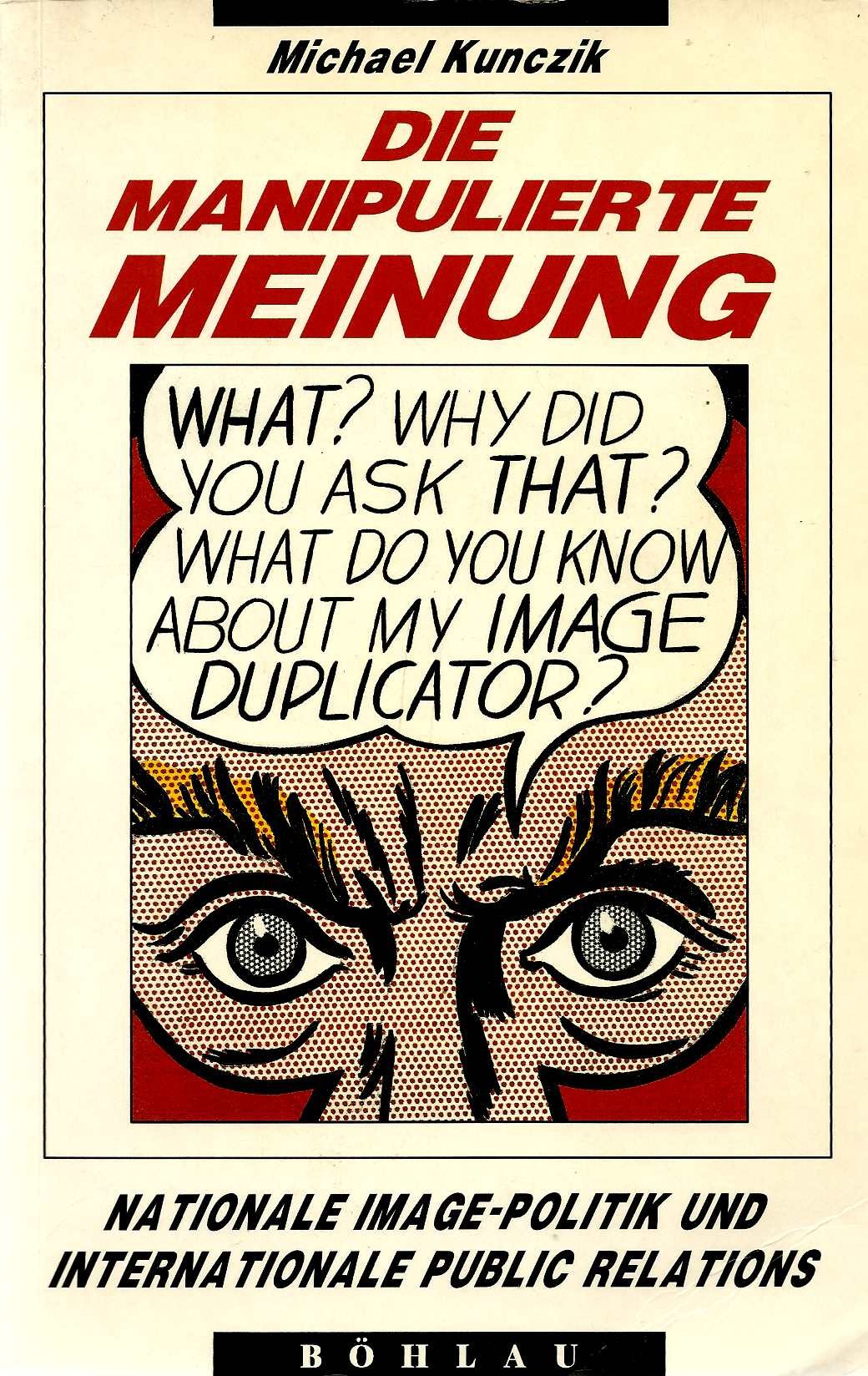 Die manipulierte Meinung: Nationale Image-Politik und internationale Public Relations Books