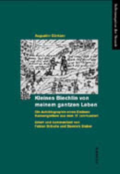 Kleines Biechlin von meinem gantzen Leben: Die Autobiographie eines Elsässer Kannengiessers aus dem 17. Jahrhundert (Selbstzeugnisse der Neuzeit) Politics & History