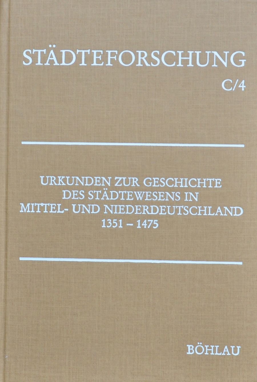 Städteforschung C/4, Urkunden zur Geschichte des Städtewesens in Mittel- und Niederdeutschland, 1351-1475, Bd.2 Books
