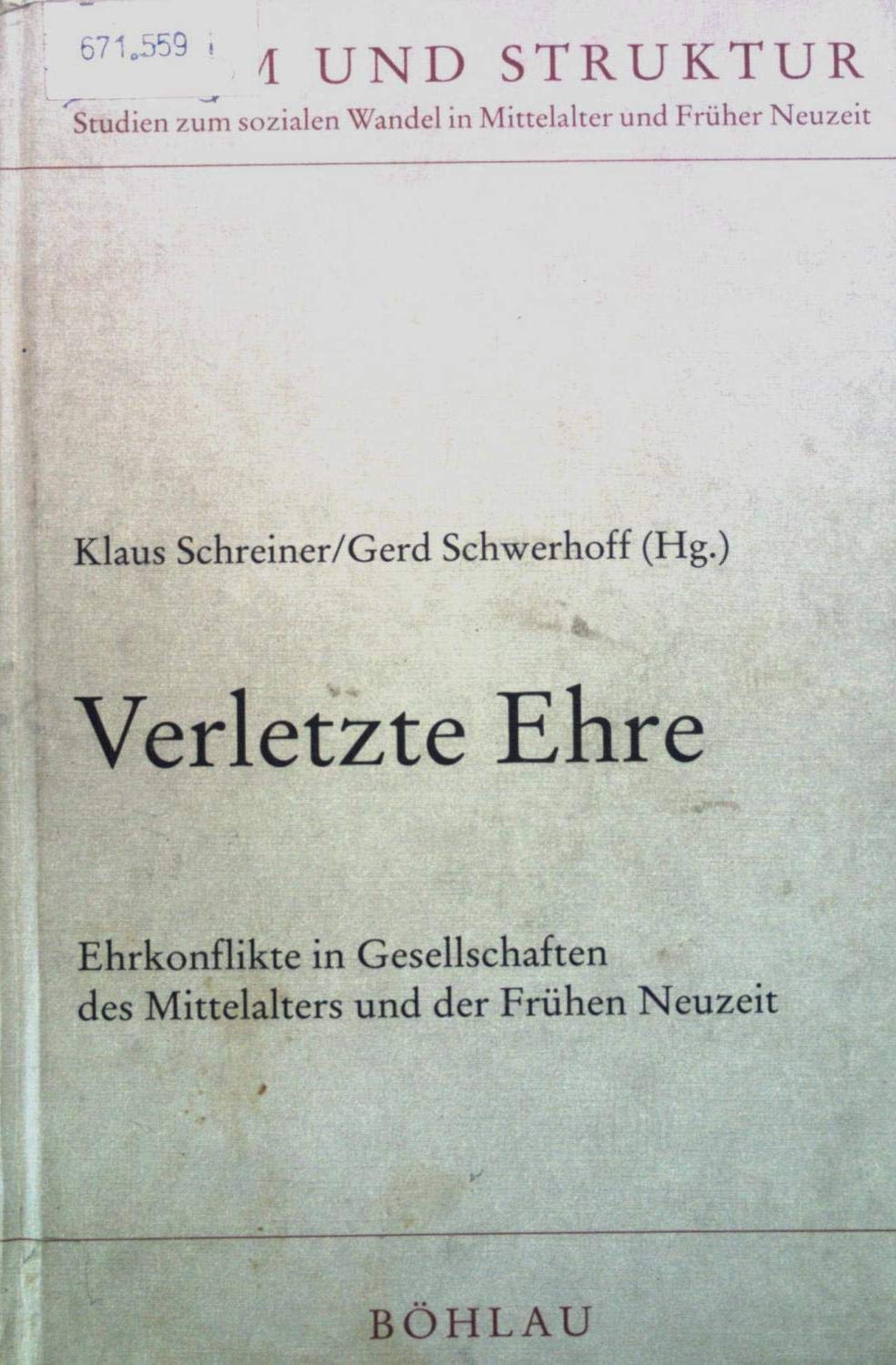 Verletzte Ehre: Ehrkonflikte in Gesellschaften des Mittelalters und der frühen Neuzeit (Norm und Struktur: Studien zum sozialen Wandel in Mittelalter und Früher Neuzeit) Politics & History