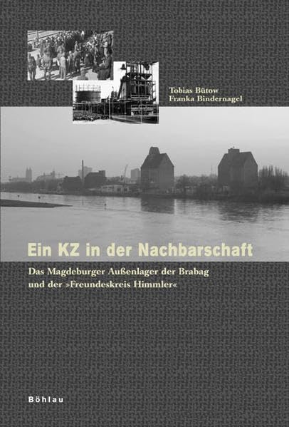 Ein KZ in der Nachbarschaft. Das Magdeburger Außenlager der Brabag und der "Freundeskreis Himmler" General education