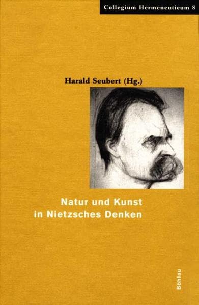 Natur und Kunst in Nietzsches Denken (Collegium Hermeneuticum) Philosophy