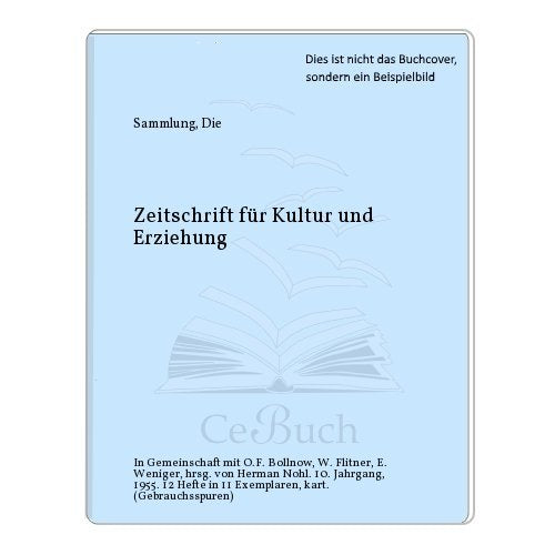 Die Sammlung: Ein Beitrag zur deutschen Nachkriegspädagogik (Zeitschrift für Kultur und Erziehung) (Studien und Dokumentationen zur deutschen Bildungsgeschichte) General education