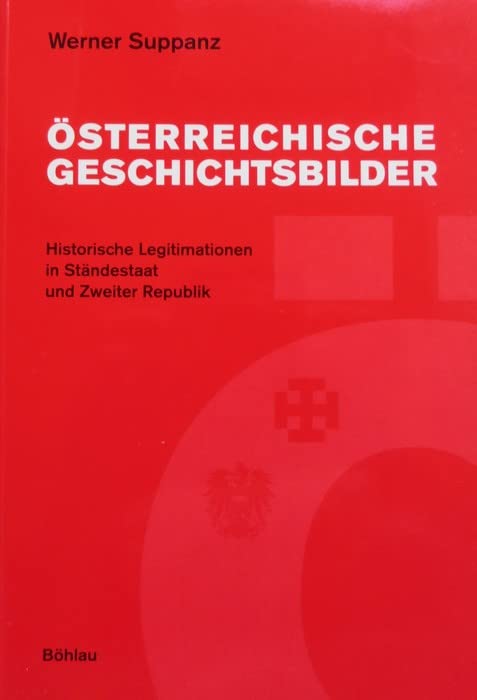 Österreichische Geschichtsbilder: Historische Legitimationen in Ständestaat und Zweiter Republik Books