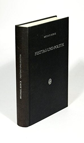 Festtag und Politik. Studien zur Tagewahl karolingischer Herrscher (Beihefte zum Archiv für Kulturgeschichte) Politics & History