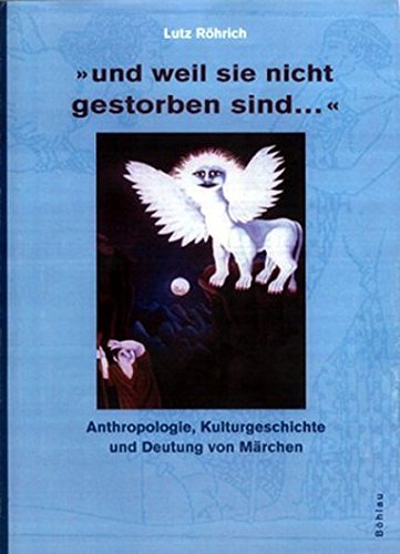 »und weil sie nicht gestorben sind...«: Anthropologie, Kulturgeschichte und Deutung von Märchen Books