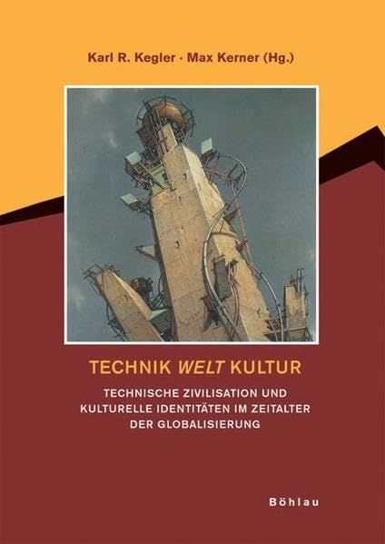 Technik Welt Kultur: Technische Zivilisation und kulturelle Identitäten im Zeitalter der Globalisierung Books