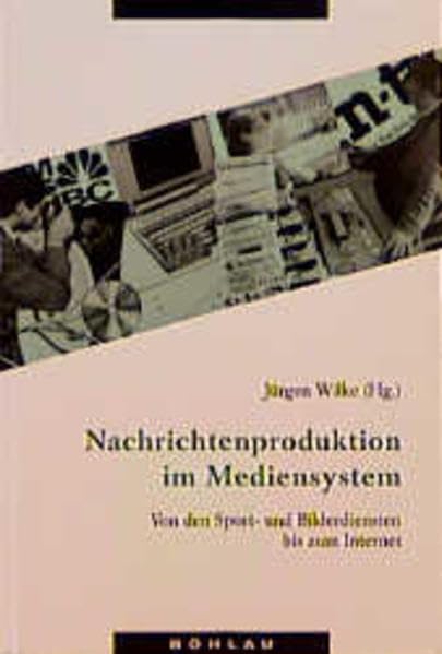 Nachrichtenproduktion im Mediensystem: Von den Sport- und Bilderdiensten bis zum Internet Law