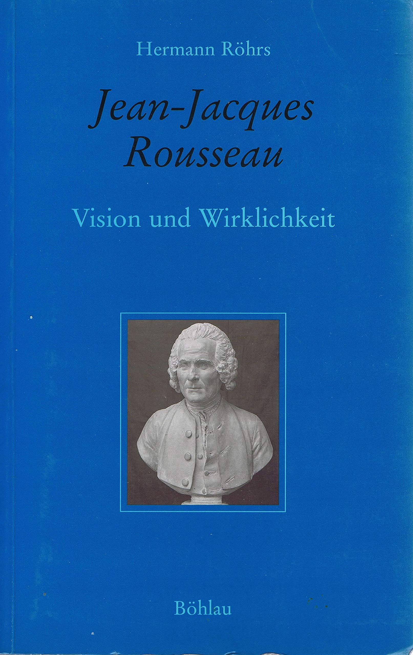 Jean-Jacques Rousseau. Vision und Wirklichkeit Philosophy