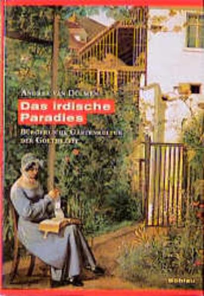 Das irdische Paradies: Bürgerliche Gartenkultur der Goethezeit Books