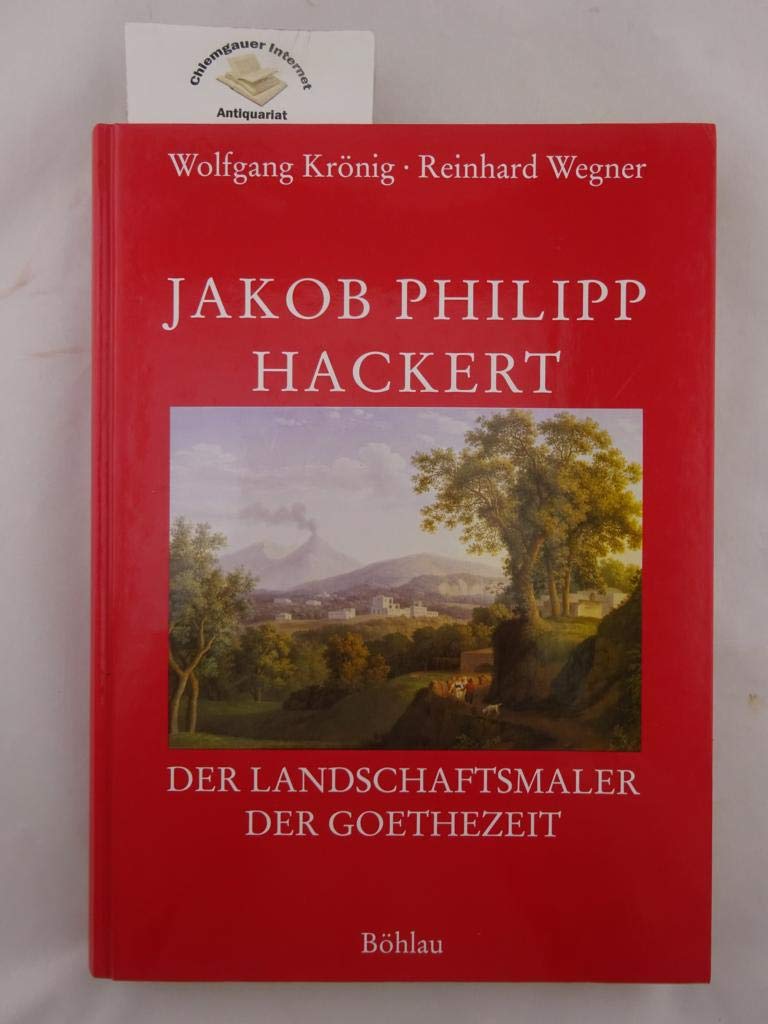 Jakob Philipp Hackert: Der Landschaftsmaler der Goethezeit Books