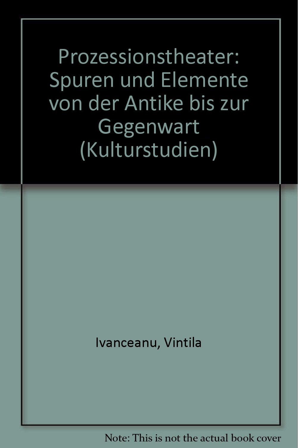 Prozessionstheater: Spuren und Elemente von der Antike bis zur Gegenwart Books