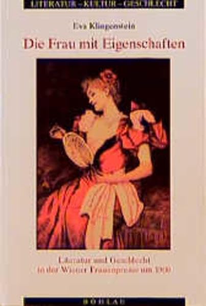 Die Frau mit Eigenschaften: Literatur und Geschlecht in der Wiener Frauenpresse um 1900 (Literatur - Kultur - Geschlecht: Studien zur Literatur- und Kulturgeschichte. (Ehem. Große Reihe)) Film, Art & Culture