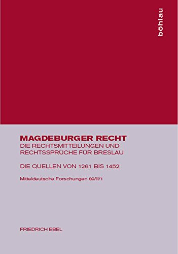 Magdeburger Recht / Die Rechtsmitteilungen und Rechtssprüche für Breslau: Die Quellen von 1261 bis 1452 Law