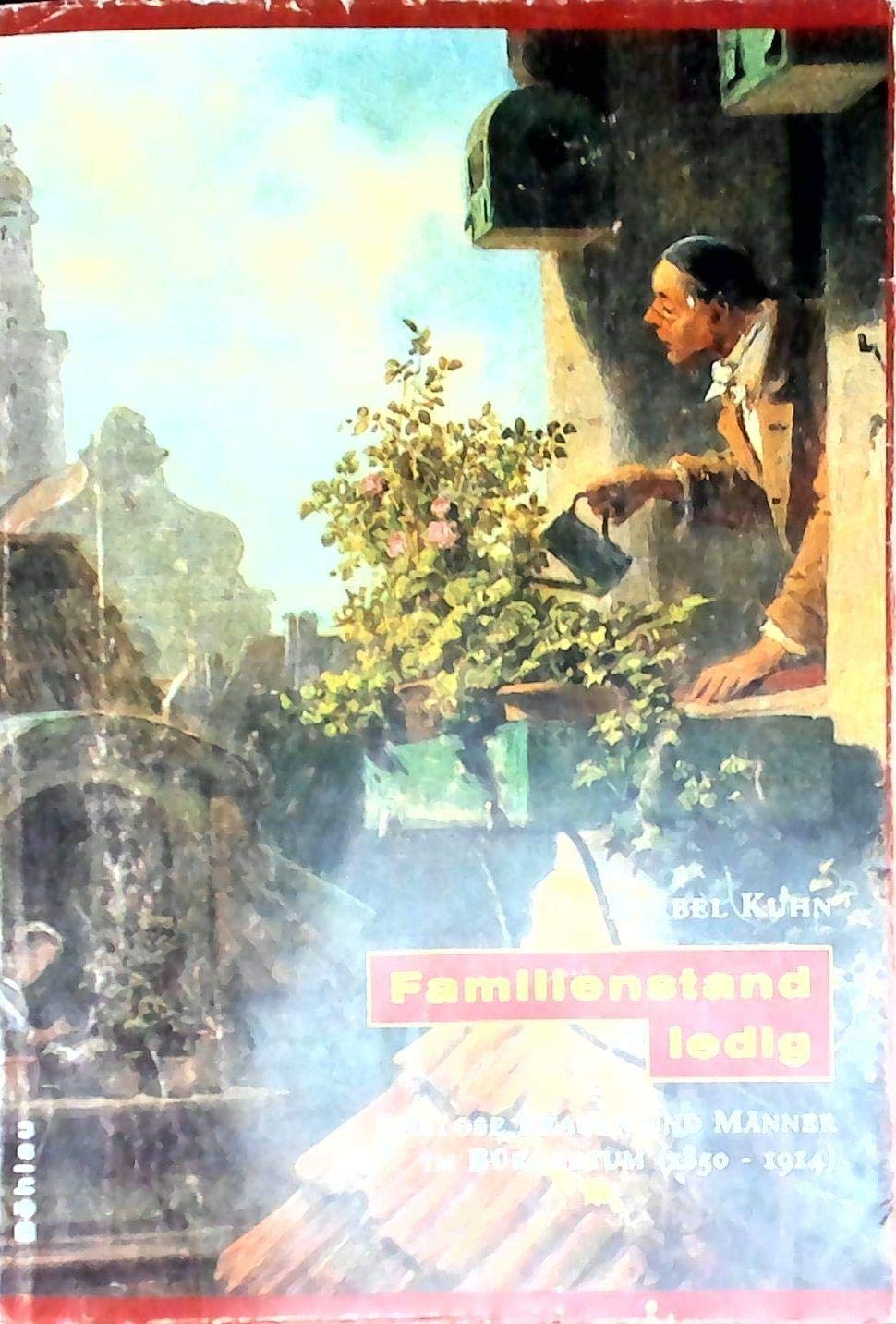 Familienstand: ledig: Ehelose Frauen und Männer im Bürgertum (1850-1914) General education