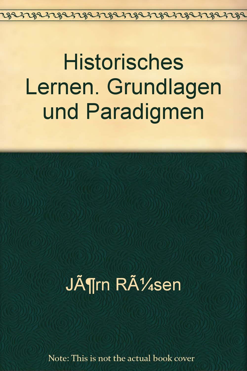 Historisches Lernen. Grundlagen und Paradigmen Education & Training