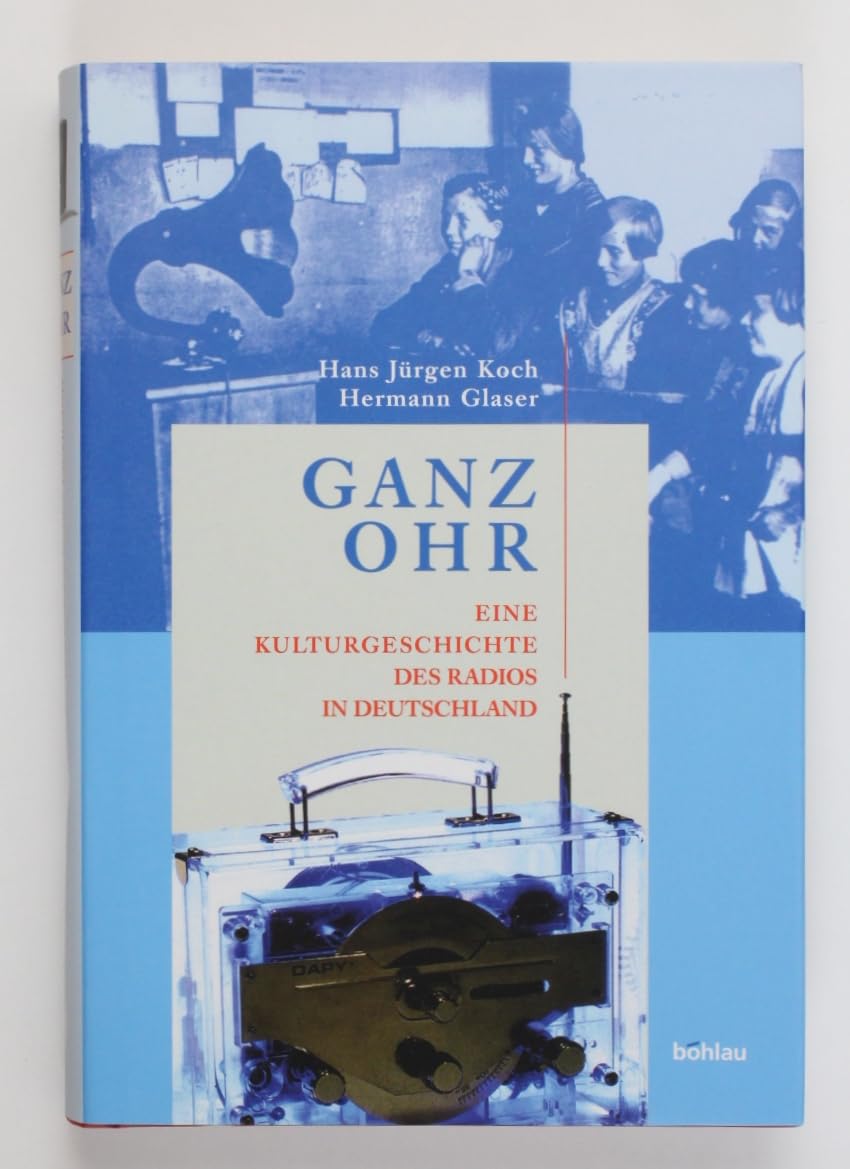 Ganz Ohr: Eine Kulturgeschichte des Radios in Deutschland Media & Communication