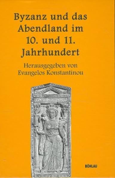 Byzanz und das Abendland im 10. und 11. Jahrhundert Politics & History