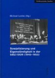 Sowjetisierung Und Eigenstandigkeit in Der Sbz/Ddr 1945-1953 book