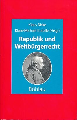 Republik und Weltbürgerrecht: Kantische Anregungen zur Theorie politischer Ordnung nach dem Ende des Ost-West-Konflikts (Jenaer Beiträge zur Politikwissenschaft) Law